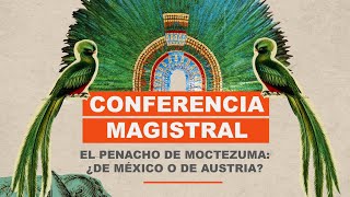 Conferencia Magistral El penacho de Moctezuma  171024  TEPJF [upl. by Zelde451]