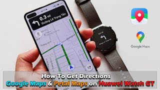 How to Get Directions Using Google Maps amp Petal Maps on Huawei Watch GT [upl. by Filahk]