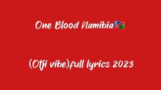 One Blood Namibia 2023🇳🇦 Otji vibe FULL LYRICS🔥🔥 [upl. by Noeruat378]