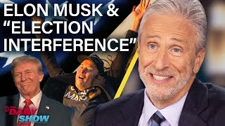 Jon Stewart on Elon Musk Free Speech amp Trumps Election Interference Claims  The Daily Show [upl. by Iblehs]