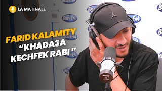 La Matinale Farid Kalamity  Khada3a kechfek rabi live [upl. by Baniaz87]