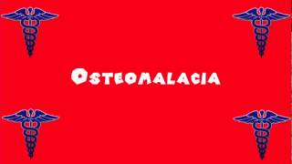 Pronounce Medical Words ― Osteomalacia [upl. by Eurd]