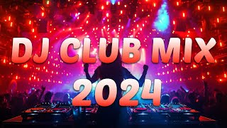 DJ CLUB MUSIC 2024  Mashups amp Remixes of Popular Songs 2024  DJ Remix Dance Club Music Mix 2024 [upl. by Skippy]