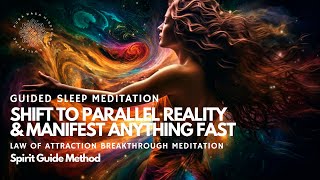 Sleep Meditation 😴 Shift to Parallel Reality amp Manifest Fast 🌀 Spirit Guide Method 🩵 [upl. by Utas]