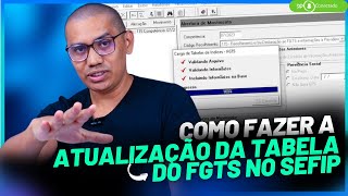 PASSO A PASSO  COMO FAZER A ATUALIZAÇÃO DA TABELA DO FGTS NO SEFIP [upl. by Anauqes669]