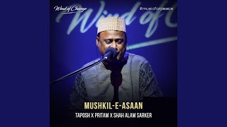 Mushkil E Asaan feat Pritom Hasan amp Shah Alam Sarker [upl. by Huppert]