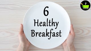 6 Healthy Breakfast Recipes  Easy Nashta  Simple Breakfast Recipes  Veg Breakfast Recipes Indian [upl. by Humbert]