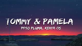 TOMMY amp PAMELA Lyrics  Peso Pluma Kenia Os [upl. by Emarej]