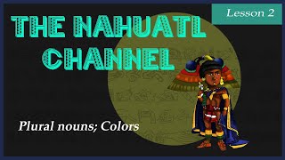 The Nahuatl Channel Lesson 2 [upl. by Niriam]