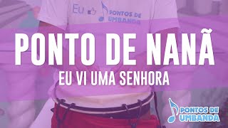 Ponto de Nanã  Eu vi uma senhora [upl. by Nifares]