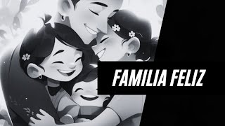 Familia Feliz  Subliminal [upl. by Guise215]