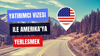 E2 Yatırımcı Vizesi ile Amerikaya Yerleşmek [upl. by Arri]