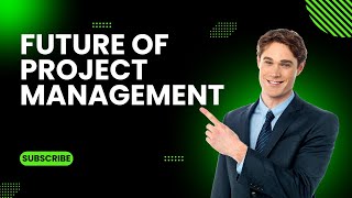 Future of Project Management [upl. by Olrak859]