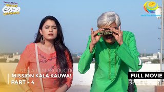 Mission Kala Kauwa  FULL MOVIE  Part 4  Taarak Mehta Ka Ooltah Chashmah Ep 3167 to 3169 [upl. by Tiebout]