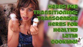 Herbs for Transitioning Transgender Herbs For Latin Cooking [upl. by Sewoll45]