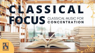 Classical Focus  Classical Music for Concentration [upl. by Janeczka538]