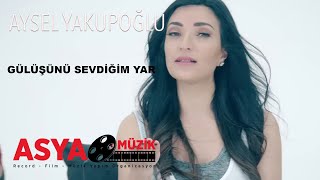 Aysel YAKUPOĞLU  Gülüşünü Sevdiğim Yar Official Video [upl. by Dream]