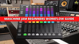 Maschine JAM BEGINNERS WORKFLOW GUIDE [upl. by Petr]