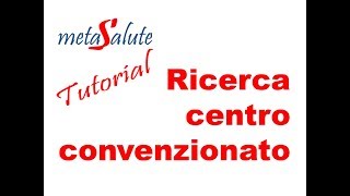 METASALUTE tutorial ricerca centro convenzionato METODO1 [upl. by Norm]