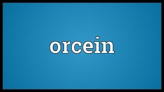 Orcein Meaning [upl. by Nahtanod]