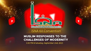 2023 ISNA 60Convention  Muslim Responses to the Challenges of Modernity [upl. by Norel491]