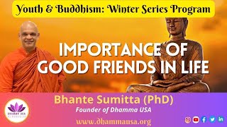 Youth amp Buddhism quotImportance of Good Friends in Life  Bhante Sumitta [upl. by Bow]