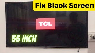 TCL 55 INCH TV BLACK SCREEN FIX  TCL ROKU TV BLACK SCREEN [upl. by Manas]