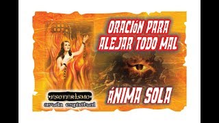 ORACIÓN AL ÁNIMA SOLA PARA ALEJAR TODO MAL  ESOTERISMO AYUDA ESPIRITUAL [upl. by Ardnosac215]