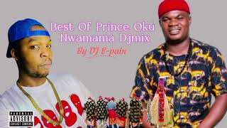 BEST OF PRINCE OKU NWAMAMA MIXTAPE BY DJ EPAIN [upl. by Ysabel732]