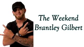 The Weekend Brantley Gilbert lyrics [upl. by Sidnal453]