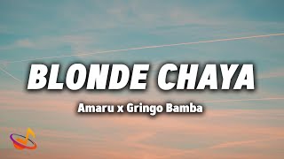 Amaru x Gringo Bamba  BLONDE CHAYA Lyrics [upl. by Sirak]