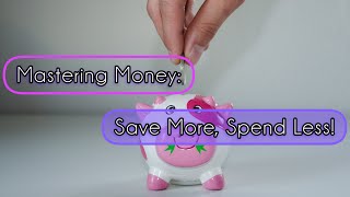 Mastering Money Save More Spend Less [upl. by Esmerelda]