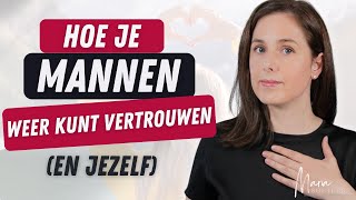 Gekwetst Door Mannen Dit Is Hoe Je Je Vertrouwen Terugkrijgt [upl. by Valeria]