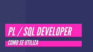 ¿Como se utiliza PL  SQL Developer [upl. by Ydisac]