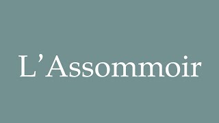 How to Pronounce LAssommoir The Assumptionist Correctly in French [upl. by Plume304]