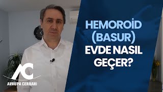 Hemoroid Basur Evde Nasıl Geçer  Avrupa Cerrahi [upl. by Enahc]