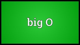 Big O Meaning [upl. by Marteena]