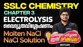 SSLC Chemistry  Chapter 3  Electrolysis വൈദ്യുതവിശ്ലേഷണം  Moltan NaCI NaCI Solution  Xylem SSLC [upl. by Neetsirhc]