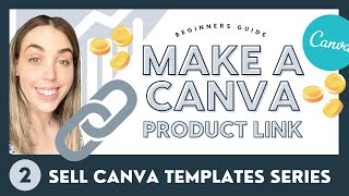 Create your Canva Product Link 🌟Beginners Guide Sell Digital Products Canva Templates amp Printables [upl. by Priest]