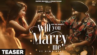 Will You Marry Me Teaser   Kay Vee Singh ft Gima Ashi  Songs  Punjabi Songs [upl. by Juliane]