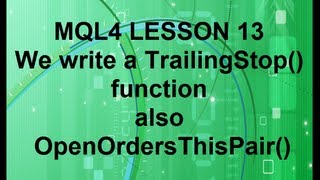 Mql4 Programming Lesson13 Lets Write a Trailing Stop Function [upl. by Cirre]