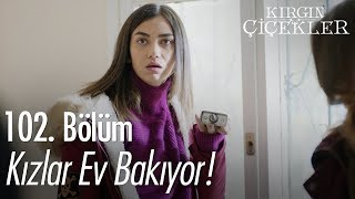 Kızlar ev bakıyor  Kırgın Çiçekler 102 Bölüm [upl. by Enillebyam]