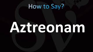 How to Pronounce Aztreonam CORRECTLY [upl. by Rosalie]