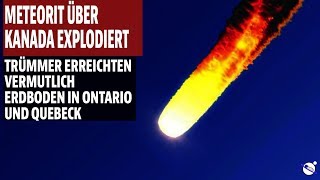 Meteorit über Kanada explodiert  Vermutlich Trümmer in Ontario und Quebeck [upl. by Lazaruk]