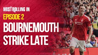 BOURNEMOUTH STRIKE LATE AGAIN NKETIAH OR GIMENEZ  Nottingham Forest  Mist Rolling In Podcast [upl. by Eisned]