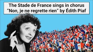 The Stade de France sings in chorus “Non je ne regrette rien” by Édith Piaf [upl. by Ranit]