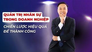 Nghệ thuật lãnh đạo và quản lý nhân sự trong doanh nghiệp [upl. by Lac]