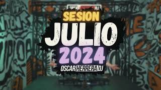 Sesion JULIO 2024 Oscar Herrera DJ Reggaeton Comercial Trap Flamenco Dembow [upl. by Ivek]