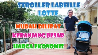 STROLLER LABEILLE LOTTE  HARGA EKONOMIS MUDAH DILIPAT amp KERANJANG PENYIMPANAN SUPER BESAR [upl. by Immat336]