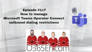 O365Eh  Episode 117 How to manage Microsoft Teams Operator Connect outbound dialing restrictions [upl. by Hachmann]